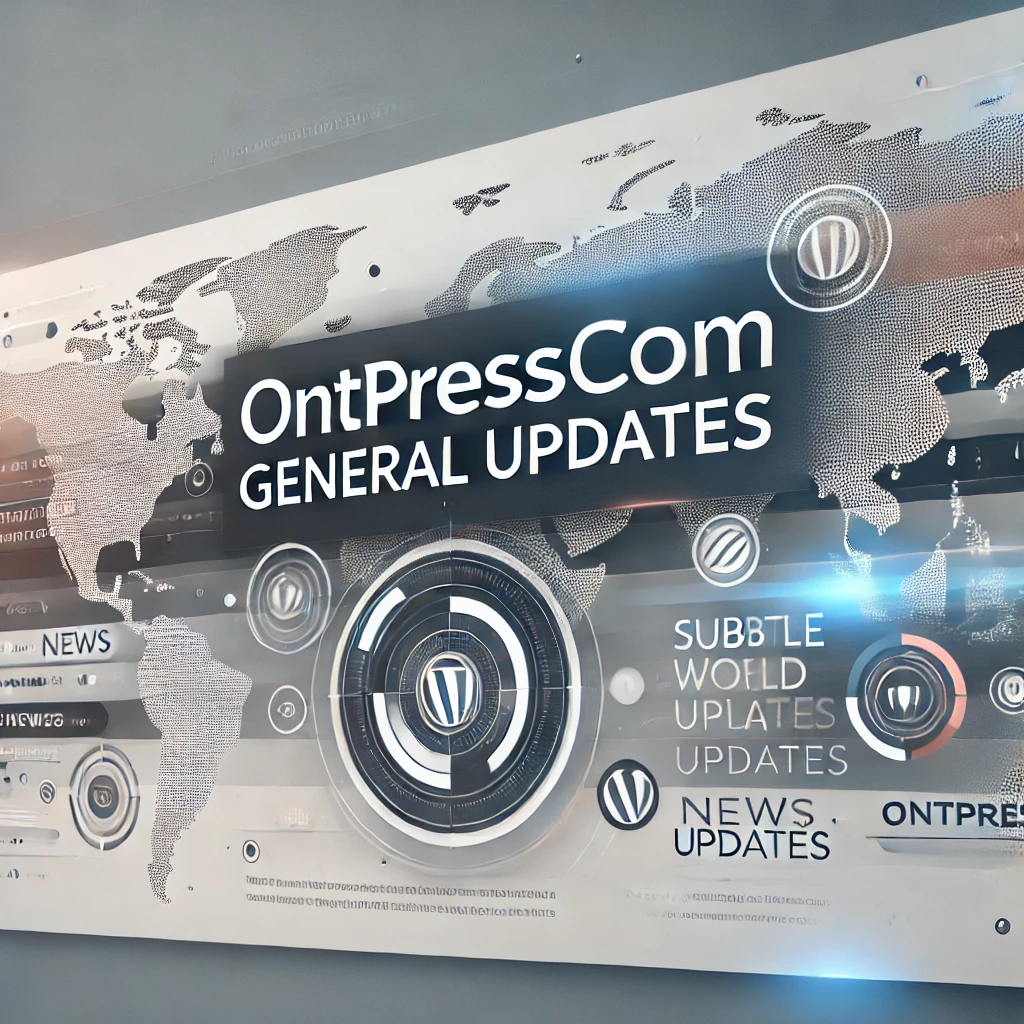 Ontpresscom General Updates: A Smarter, Safer, and More Engaging News Experience